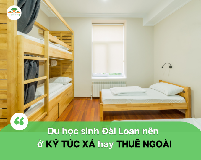Các loại hình nhà ở cho du học sinh tại Đài Loan: Bạn nên ở ký túc xá hay thuê nhà ngoài?