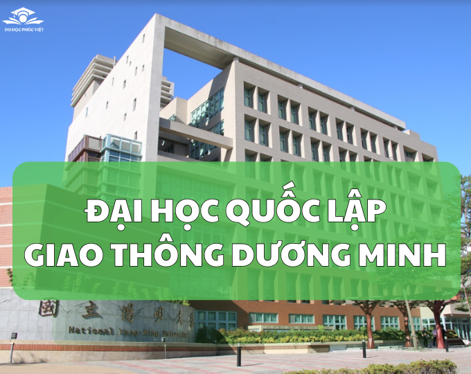 Tìm hiểu trường Đại học Quốc lập Giao Thông Dương Minh- Đài Loan