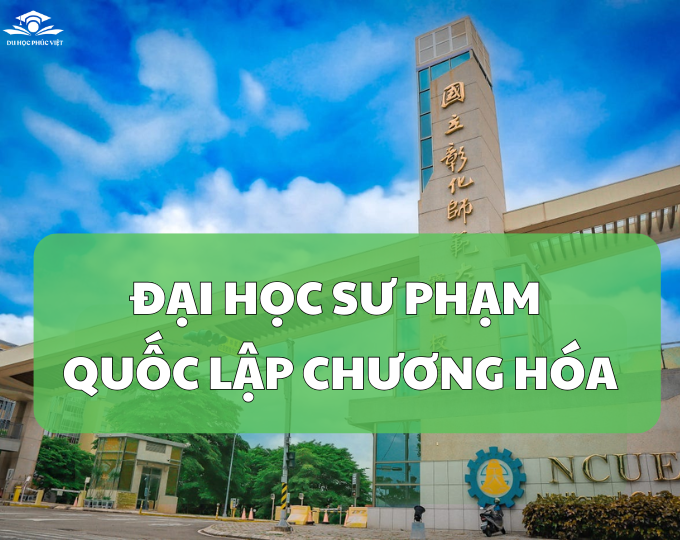 Tìm hiểu trường Đại học Sư phạm Quốc lập Chương Hóa – Đài Loan