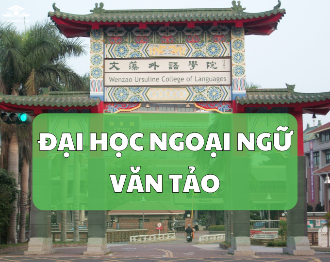 Trường Đại học Ngoại ngữ Văn Tảo, lựa chọn lý tưởng cho sinh viên Việt Nam yêu thích ngôn ngữ và văn hóa Đài Loan.