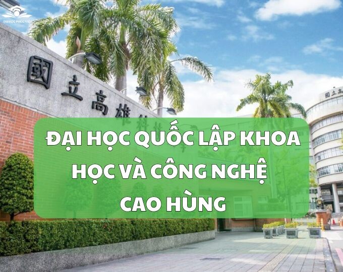 Tổng quan Đại học khoa học kỹ thuật quốc lập Cao Hùng