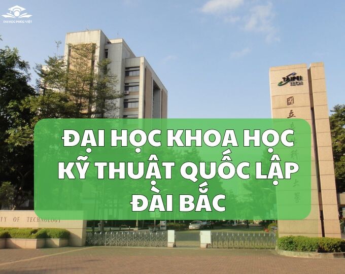 Tìm hiểu trường Đại học Khoa Học và Kỹ Thuật Đài Bắc