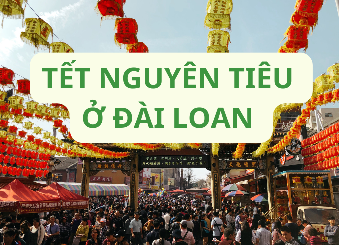 Nguồn gốc, phong tục và những điều cấm kỵ về tết Nguyên Tiêu ở Đài Loan