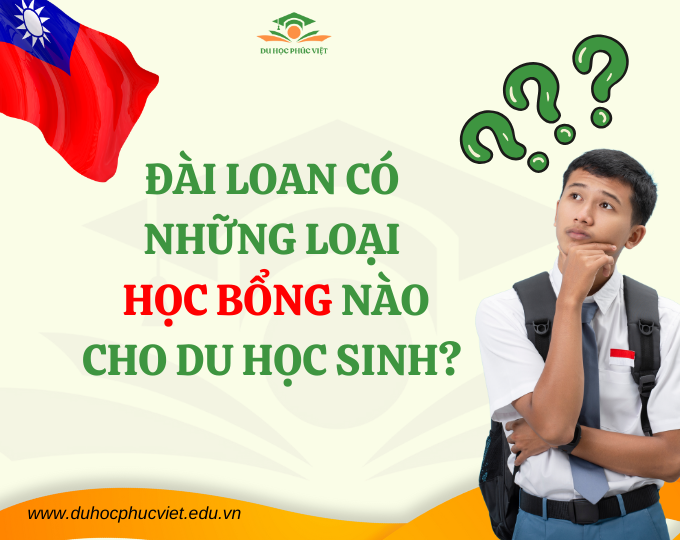 Đài Loan có những loại học bổng nào cho du học sinh Việt Nam?