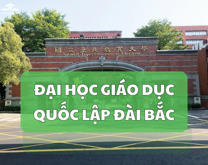 Cùng tìm hiểu về trường Đại học Giáo dục Quốc lập Đài Bắc