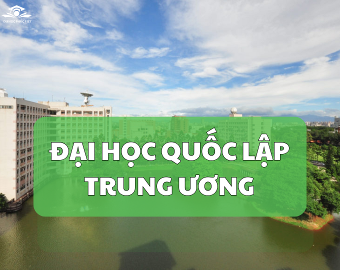 Giới thiệu tổng quan về trường đại học quốc lập Trung Ương Đài Loan